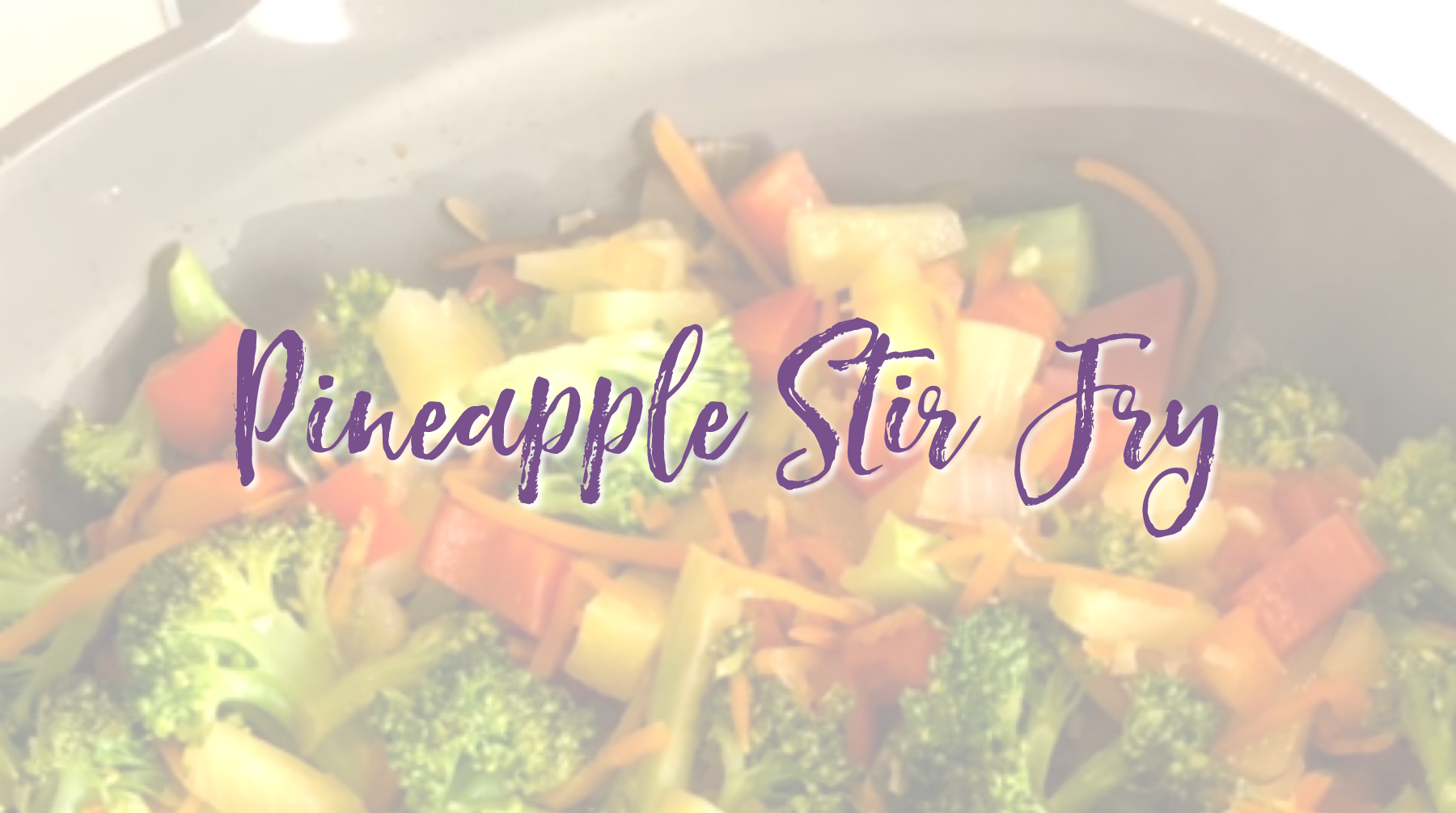 Recipe: Pineapple Stir Fry - Summerfield Custom Wellness