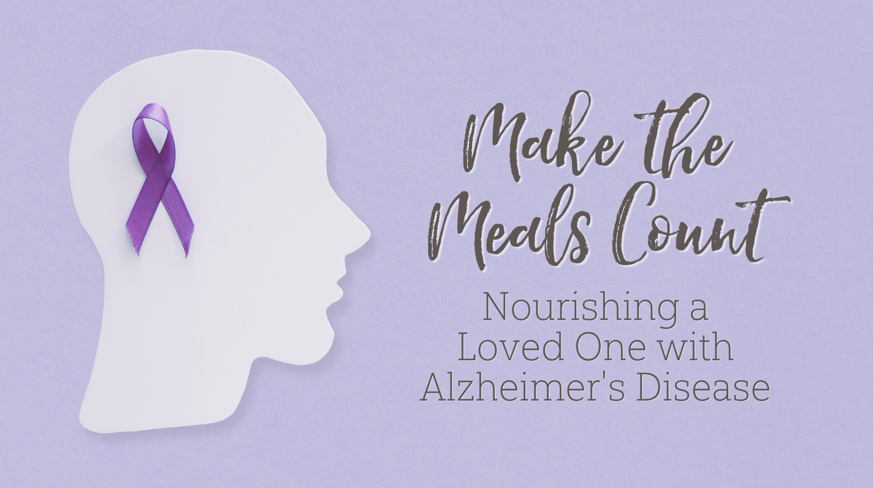 make-the-meals-count-nourishing-a-loved-one-with-alzheimer-s-disease