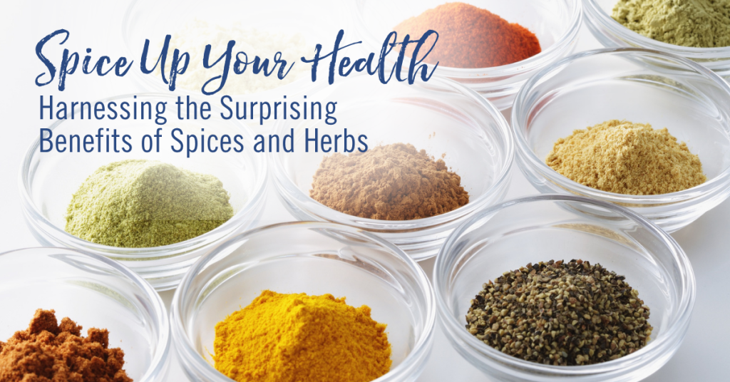 Spice Up Your Health: Harnessing the Surprising Benefits of Herbs and Spices