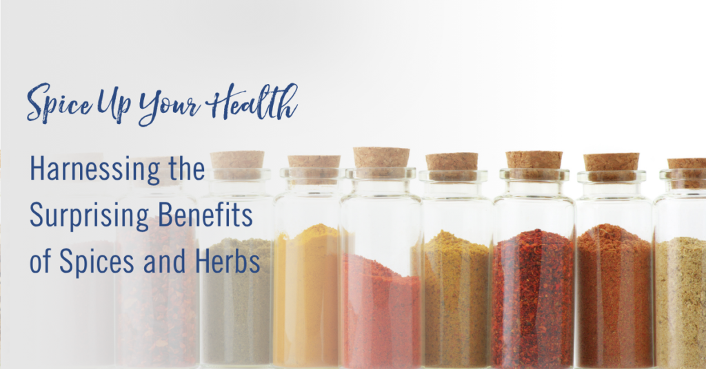 Spice Up Your Health: Harnessing the Surprising Benefits of Herbs and Spices
