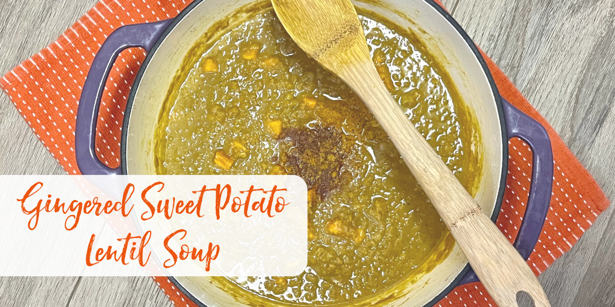 Recipe: Gingered Sweet Potato Lentil Soup - Summerfield Custom Wellness